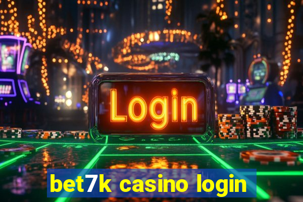 bet7k casino login